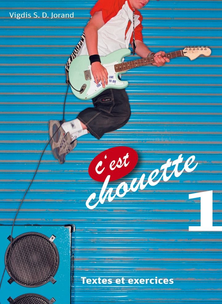 C'est chouette 1 - textes et exericices : fransk for ungdomstrinnet