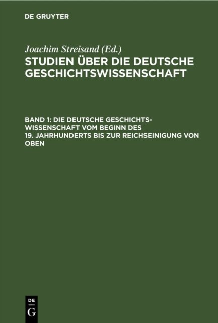 deutsche Geschichtswissenschaft vom Beginn des 19. Jahrhunderts bis zur Reichseinigung von oben