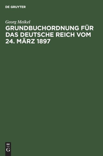 Grundbuchordnung Fur Das Deutsche Reich Vom 24. Marz 1897
