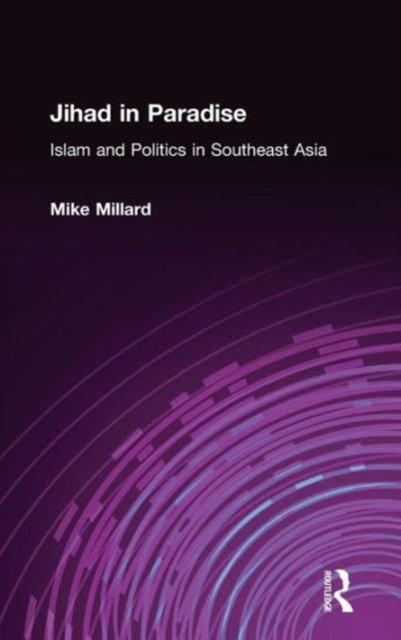 Jihad in Paradise: Islam and Politics in Southeast Asia