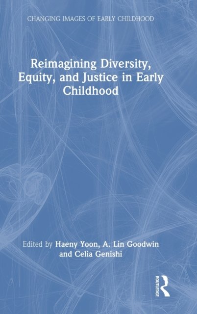 Reimagining Diversity, Equity, and Justice in Early Childhood