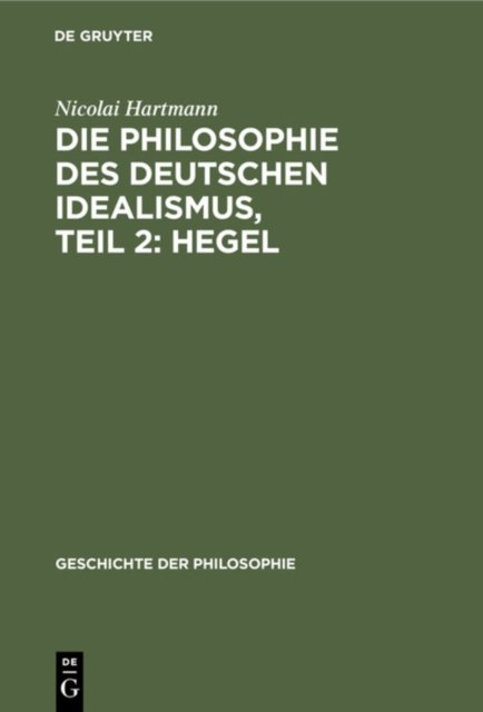 Die Philosophie Des Deutschen Idealismus, Teil 2: Hegel