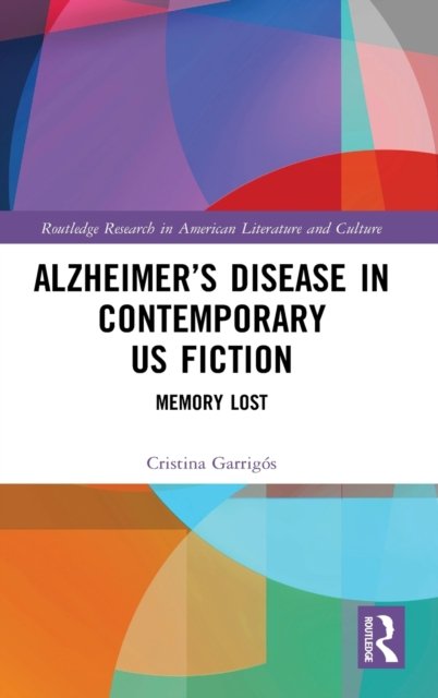 Alzheimer''s Disease in Contemporary U.S. Fiction