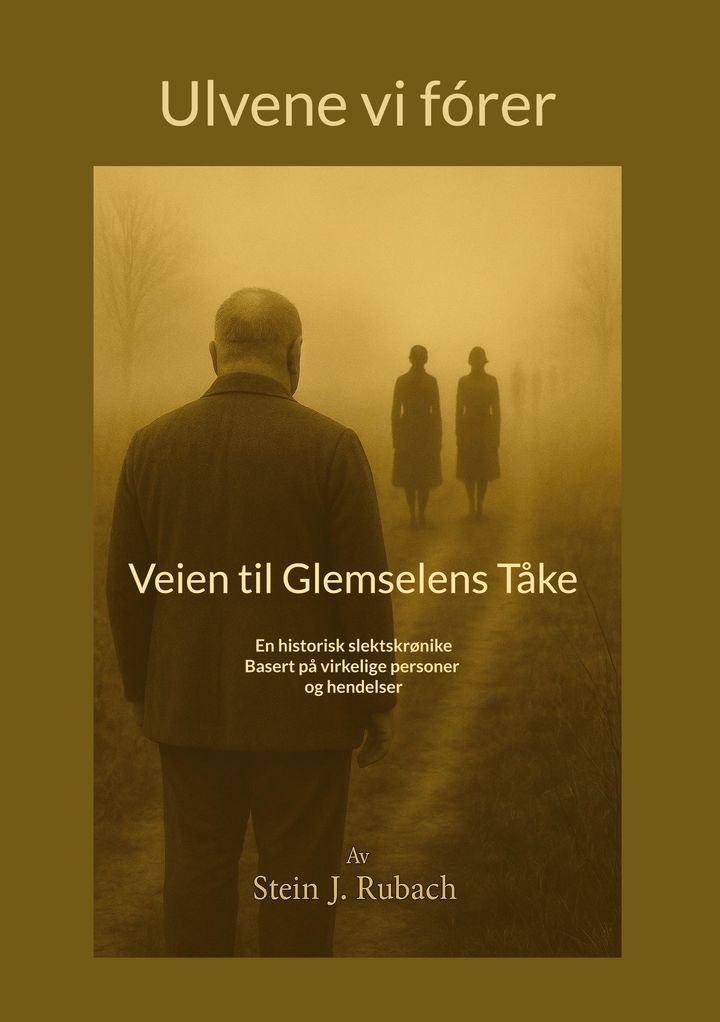 Ulvene vi fôrer - Bind 1 : Veien til glemselens tåke : en historisk slektskrønike