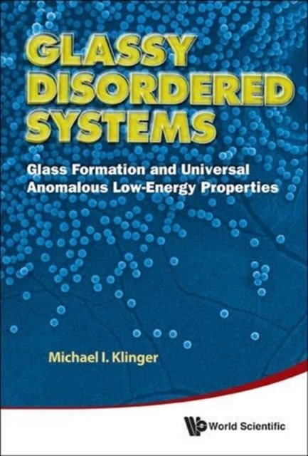 Glassy Disordered Systems: Glass Formation And Universal Anomalous Low-energy Properties (Soft Modes)