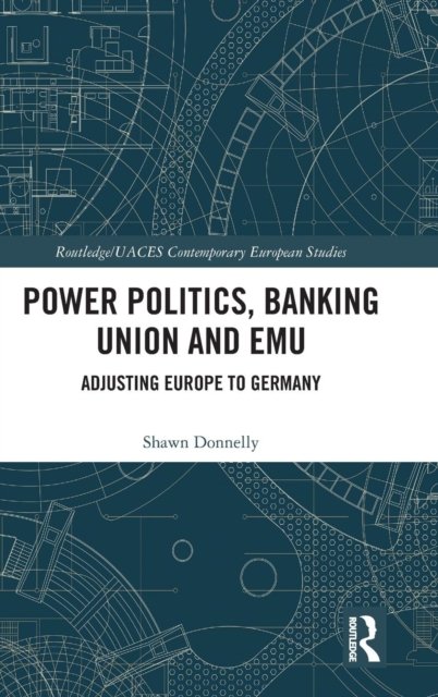 Power Politics, Banking Union and EMU