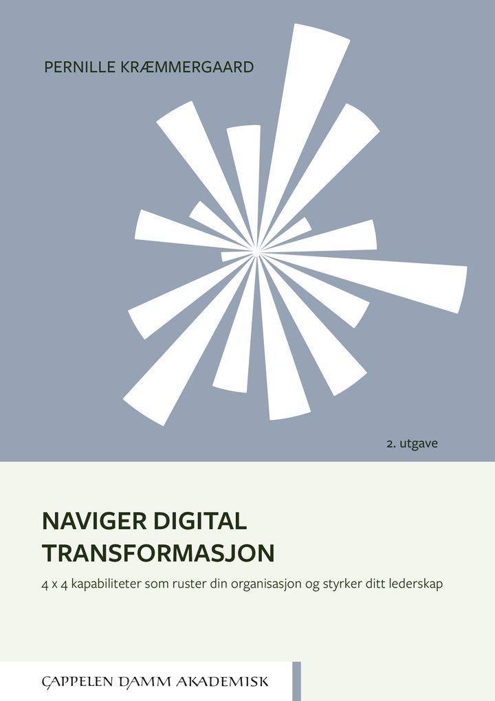 Naviger digital transformasjon - 4 x 4 kapabiliteter som ruster din organisasjon og styrker ditt lederskap