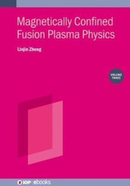 Magnetically Confined Fusion Plasma Physics, Volume 3