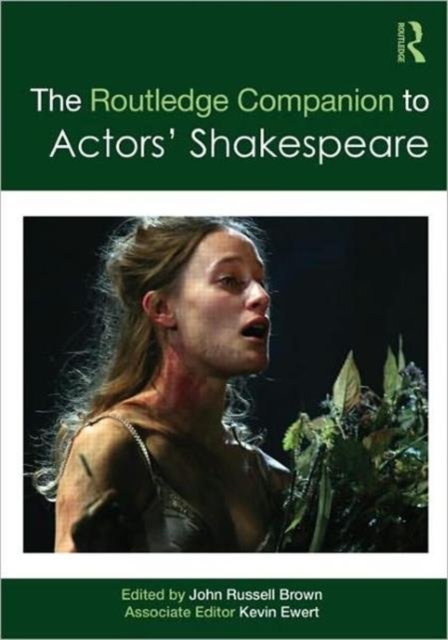 The Routledge Companion to Actors'' Shakespeare