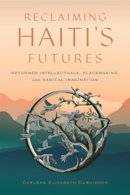 Reclaiming Haiti''s Futures