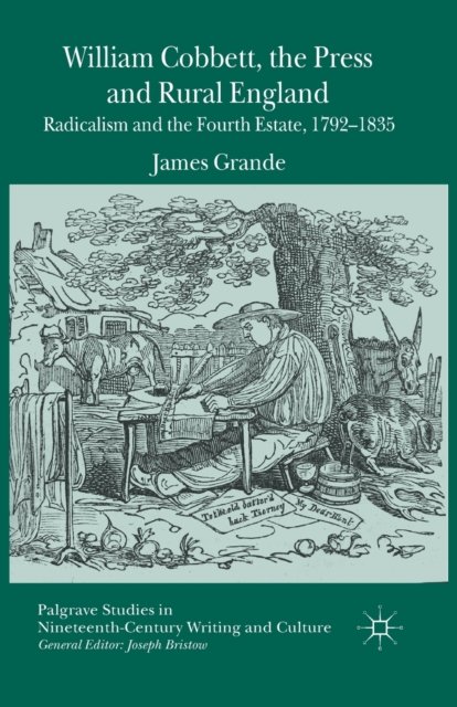 William Cobbett, the Press and Rural England