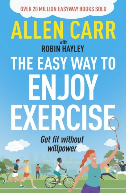 Allen Carr''s Easy Way to Enjoy Exercise