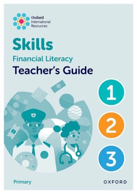 Oxford International Skills: Financial Literacy: Teacher''s Guide 1-3