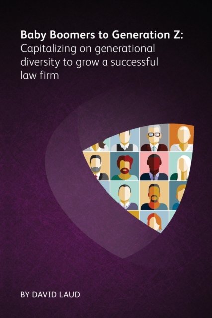 Baby Boomers to Generation Z: Capitalizing on generational diversity to grow a successful law firm