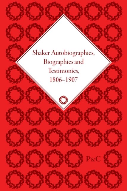 Shaker Autobiographies, Biographies and Testimonies, 1806–1907