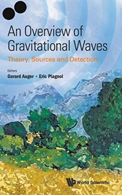 OVERVIEW OF GRAVITATIONAL WAVES, AN