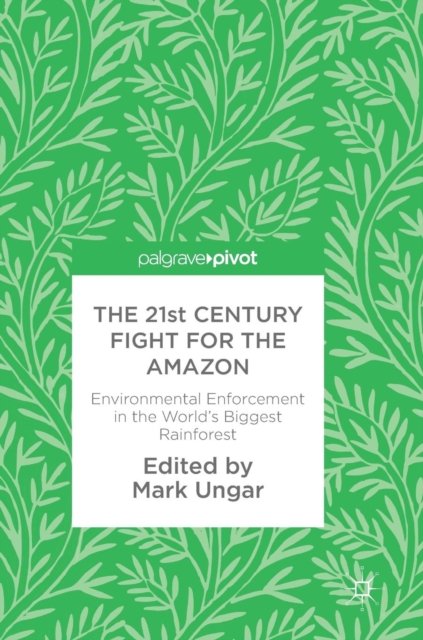 The 21st Century Fight for the Amazon