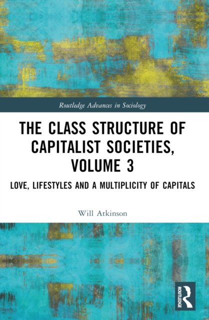 The Class Structure of Capitalist Societies, Volume 3