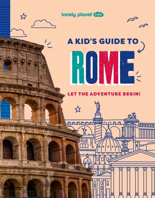 Lonely Planet Kids A Kid''s Guide to Rome