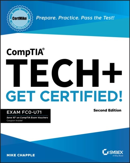 CompTIA Tech+ CertMike – Prepare. Practice. Pass the Test! Get Certified! Exam FC0–U71