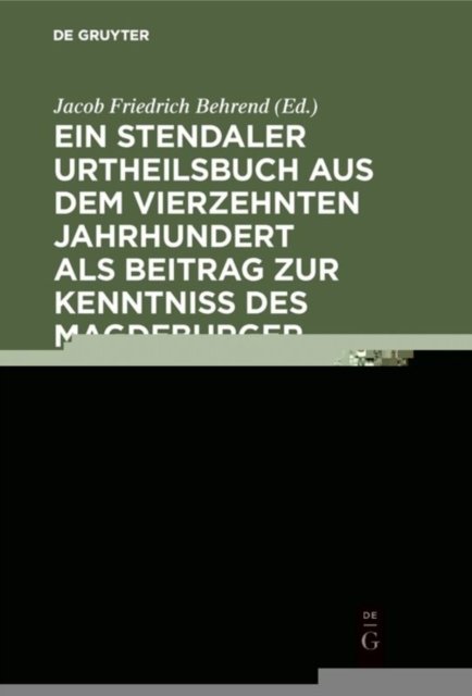 Ein Stendaler Urtheilsbuch Aus Dem Vierzehnten Jahrhundert ALS Beitrag Zur Kenntniss Des Magdeburger Rechts