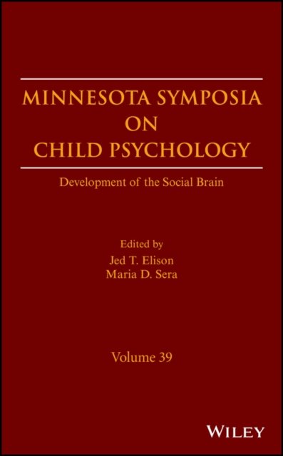 Minnesota Symposia on Child Psychology – Development of the Social Brain, Volume 39