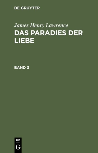 James Henry Lawrence: Das Paradies Der Liebe. Band 3