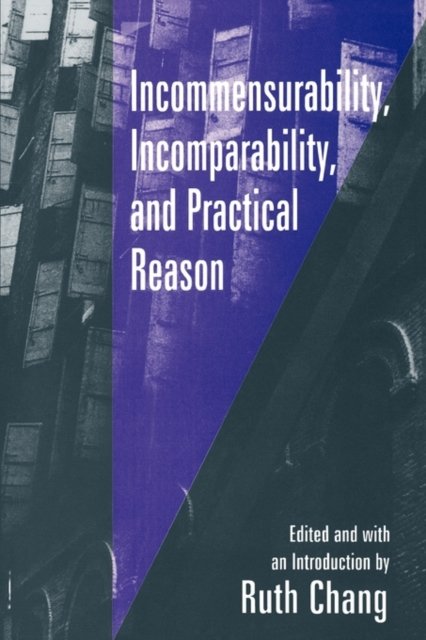 Incommensurability, Incomparability and Practical Reason
