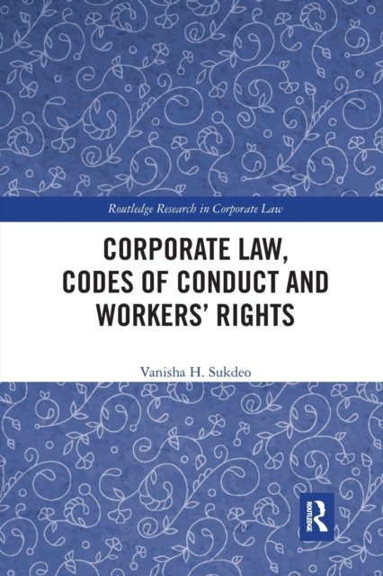 Corporate Law, Codes of Conduct and Workers'' Rights
