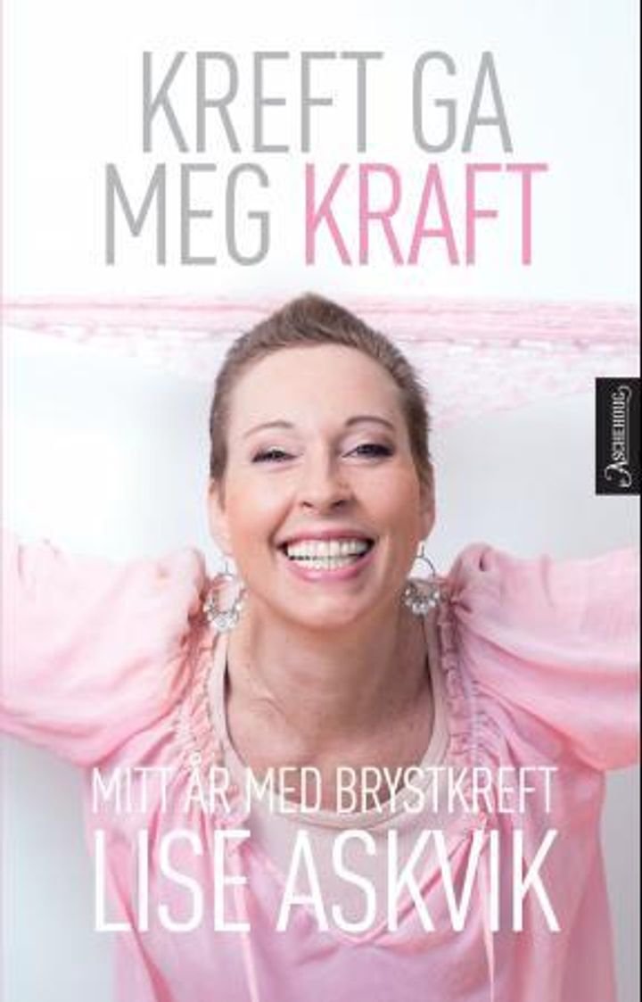 Kreft ga meg kraft - mitt år med brystkreft