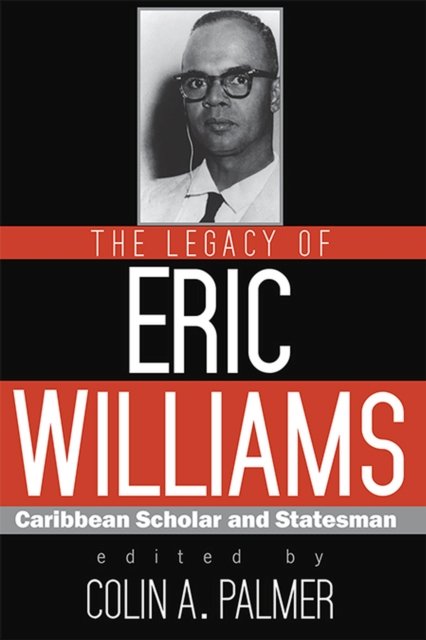 The Legacy of Eric Williams