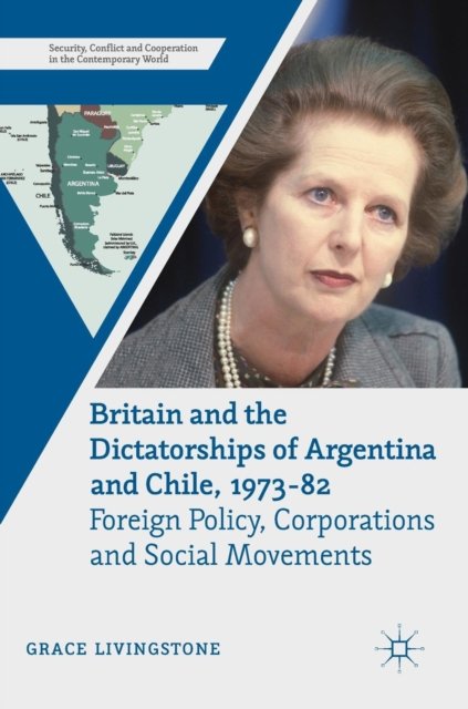 Britain and the Dictatorships of Argentina and Chile, 1973–82