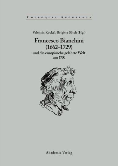 Francesco Bianchini (1662-1729) Und Die Europaische Gelehrte Welt Um 1700