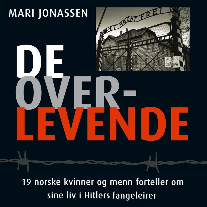 De overlevende - 19 norske kvinner og menn forteller om sine liv i Hitlers fangeleirer