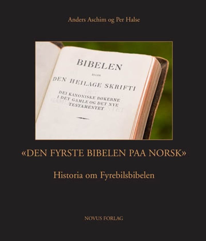 "Den fyrste bibelen paa norsk" - historia om Fyrebilsbibelen