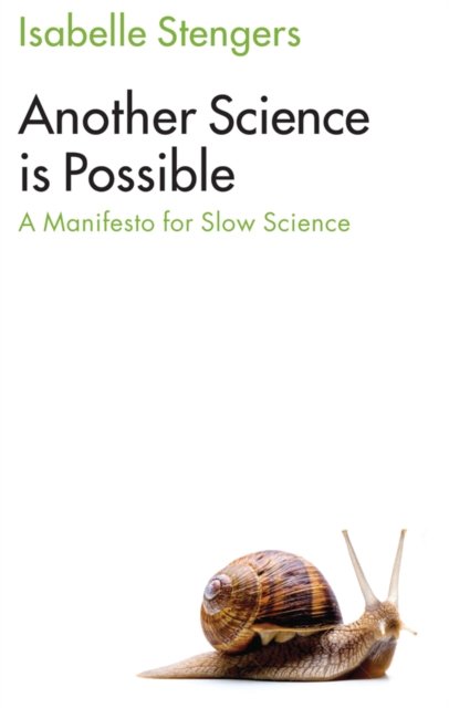 Another Science is Possible – A Manifesto for Slow Science