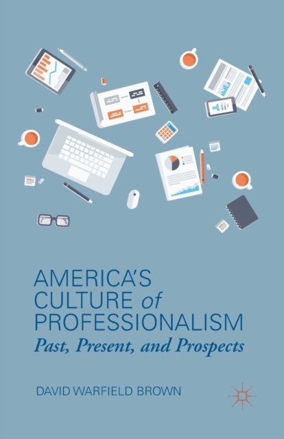 America''s Culture of Professionalism