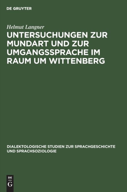 Untersuchungen Zur Mundart Und Zur Umgangssprache Im Raum Um Wittenberg
