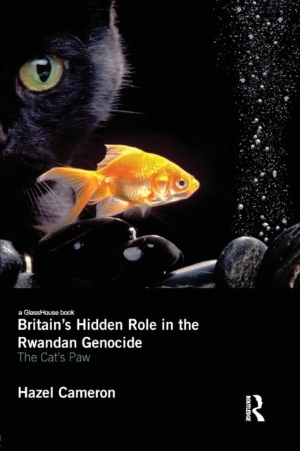 Britain''s Hidden Role in the Rwandan Genocide