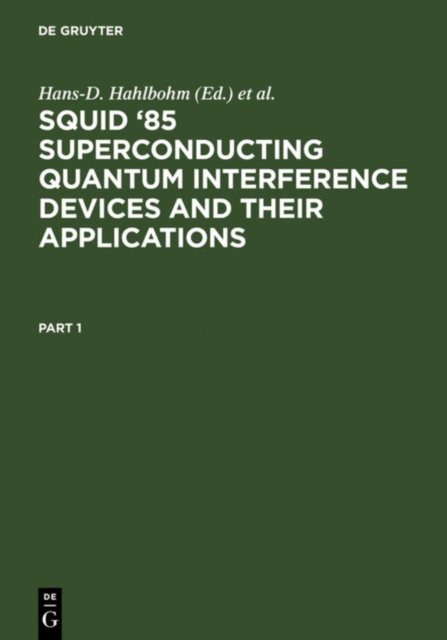 SQUID ''85 Superconducting Quantum Interference Devices and their Applications
