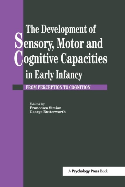 The Development Of Sensory, Motor And Cognitive Capacities In