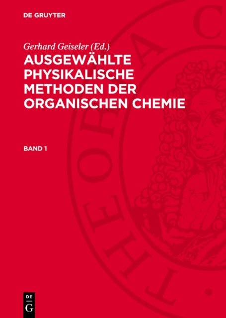 Ausgewahlte Physikalische Methoden Der Organischen Chemie. Band 1