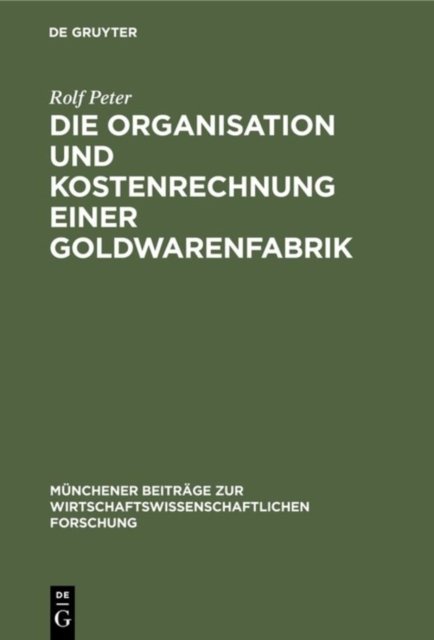 Die Organisation Und Kostenrechnung Einer Goldwarenfabrik