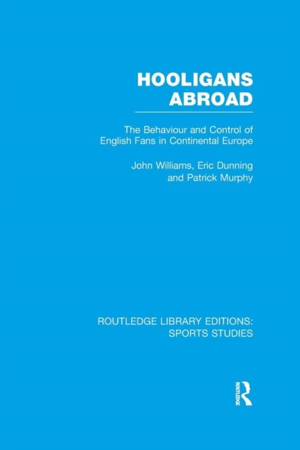 Hooligans Abroad (RLE Sports Studies)