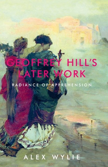 Geoffrey Hill''s later work