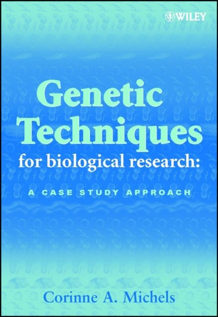 Genetic Techniques for Biological Research – A Case Study Approach