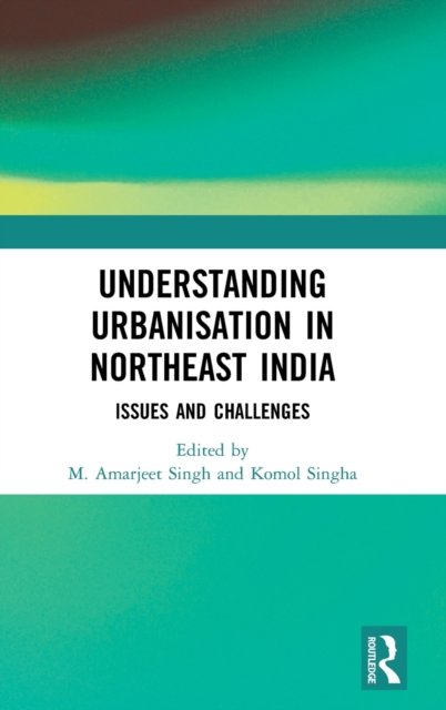 Understanding Urbanisation in Northeast India