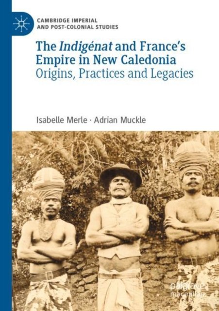 The Indigénat and France''s Empire in New Caledonia