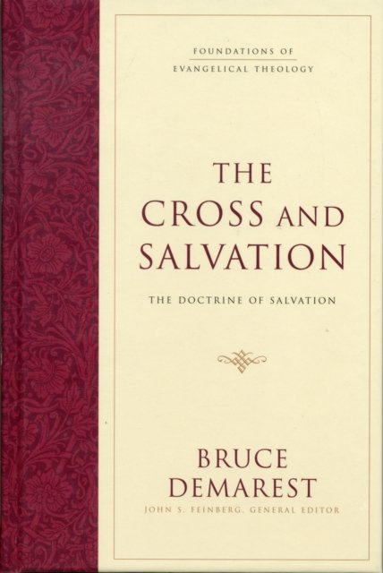 The Cross and Salvation – The Doctrine of Salvation (Hardcover)