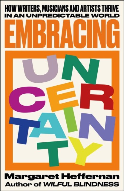Embracing Uncertainty – How writers, musicians and  artists thrive in an unpredictable world